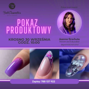 30.09.2024, Joanna Grechuta - pokaz produktowy + technika (princess nails, praca akrylożelem, fantasy french)